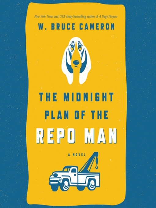 Title details for The Midnight Plan of the Repo Man by W. Bruce Cameron - Available